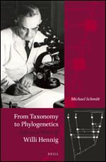 From Taxonomy to Phylogenetics: Life and Work of Willi Hennig