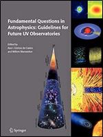 Fundamental Questions in Astrophysics: Guidelines for Future UV Observatories