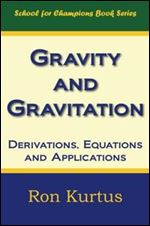 Gravity and Gravitation: Derivations, Equations and Applications