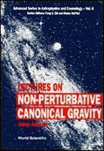 Lectures on Non-Perturbative Canonical Gravity (Advanced Series in Astrophysics and Cosmology)