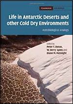 Life in Antarctic Deserts and other Cold Dry Environments: Astrobiological Analogs (Cambridge Astrobiology)