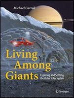 Living Among Giants: Exploring and Settling the Outer Solar System.
