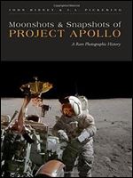 Moonshots and Snapshots of Project Apollo: A Rare Photographic History