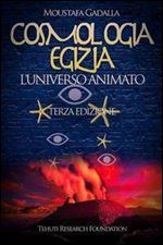 Moustafa Gadalla - Cosmologia egizia. luniverso animato [Italian]