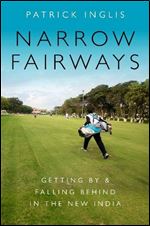 Narrow Fairways: Getting by and Falling Behind in the New India