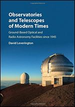 Observatories and Telescopes of Modern Times: Ground-Based Optical and Radio Astronomy Facilities since 1945