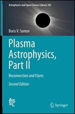 Plasma Astrophysics, Part II: Reconnection and Flares, Second Edition