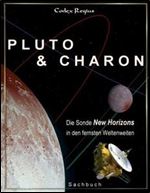 Pluto & Charon: Die Sonde New Horizons in den fernsten Weltenweiten (German Edition) [German]