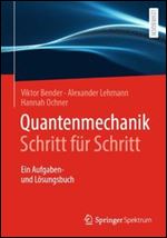 Quantenmechanik Schritt fur Schritt: Ein Aufgaben- und Losungsbuch [German]