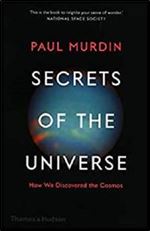 Secrets of the Universe How We Discovered the Cosmos /anglais