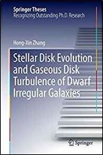 Stellar Disk Evolution and Gaseous Disk Turbulence of Dwarf Irregular Galaxies (Springer Theses)