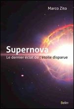 Supernova : Le dernier eclat de l'etoile disparue [French]