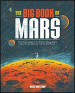 The Big Book of Mars: From Ancient Egypt to The Martian, A Deep-Space Dive into Our Obsession with the Red Planet