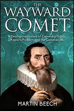 The Wayward Comet: A Descriptive History of Cometary Orbits, Kepler's Problem and the Cometarium