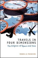 Travels in Four Dimensions: The Enigmas of Space and Time