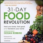 31-Day Food Revolution Heal Your Body, Feel Great, and Transform Your World [Audiobook]