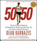 50/50: Secrets I Learned Running 50 Marathons in 50 Days - and How You Too Can Achieve Super Endurance! [Audiobook]