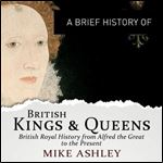 A Brief History of British Kings and Queens [Audiobook] [Audiobook]