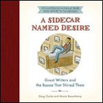 A Sidecar Named Desire: Great Writers and the Booze That Stirred Them [Audiobook]