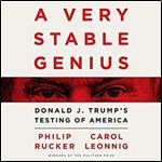 A Very Stable Genius: Donald J. Trump's Testing of America [Audiobook]