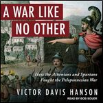 A War Like No Other: How the Athenians and Spartans Fought the Peloponnesian War [Audiobook]