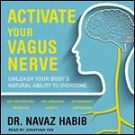 Activate Your Vagus Nerve Unleash Your Bodys Natural Ability to Overcome Gut Sensitivities [Audiobook]