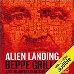 Alien Landing: Beppe Grillo and the Advent of Dotcom Politics [Audiobook]