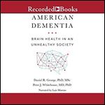 American Dementia: Brain Health in an Unhealthy Society [Audiobook]