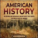 American History An Enthralling Overview of Major Events that Shaped the United States of America [Audiobook]