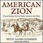 American Zion: Cliven Bundy, God & Public Lands in the West [Audiobook]