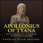 Apollonius of Tyana: The Life and Legacy of the Influential Ancient Greek Philosopher [Audiobook]