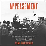 Appeasement: Chamberlain, Hitler, Churchill, and the Road to War [Audiobook]