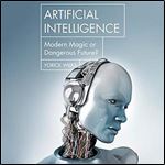 Artificial Intelligence: Modern Magic or Dangerous Future? [Audiobook]