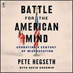 Battle for the American Mind: Uprooting a Century of Miseducation [Audiobook]
