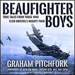 Beaufighter Boys: True Tales from Those Who Flew Bristol's Mighty Twin [Audiobook]