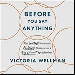 Before You Say Anything: The Untold Stories and Failproof Strategies of a Very Discreet Speechwriter [Audiobook]