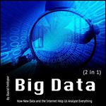 Big Data: How New Data and the Internet Help Us Analyze Everything [Audiobook]