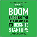 Boom: Bridging the Opportunity Gap to Reignite Startups [Audiobook]