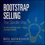 Bootstrap Selling the Sandler Way, Or: How to Own Your Career and Make It Flourish [Audiobook]