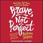 Brave, Not Perfect Fear Less, Fail More, and Live Bolder [Audiobook]