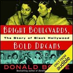 Bright Boulevards, Bold Dreams: The Story of Black Hollywood [Audiobook]