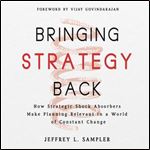 Bringing Strategy Back: How Strategic Shock Absorbers Make Planning Relevant in a World of Constant Change [Audiobook]