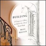 Building: A Carpenter's Notes on Life & the Art of Good Work [Audiobook]