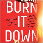 Burn It Down Power, Complicity, and a Call for Change in Hollywood [Audiobook]