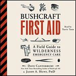 Bushcraft First Aid A Field Guide to Wilderness Emergency Care [Audiobook]