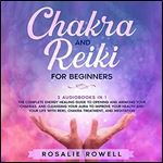 Chakra and Reiki for Beginners: 2 Audiobooks in 1: The Complete Energy Healing Guide to Opening and Awaking Your [Audiobook]