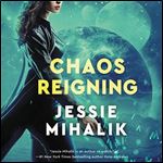 Chaos Reigning: A Novel: The Consortium Rebellion, Book 3 [Audiobook]