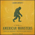 Chasing American Monsters: Over 250 Creatures, Cryptids & Hairy Beasts [Audiobook]