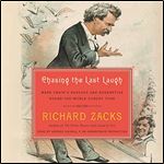 Chasing the Last Laugh: Mark Twain's Raucous and Redemptive Round-the-World Comedy Tour [Audiobook]