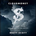 Cloudmoney: Cash, Cards, Crypto, and the War for Our Wallets [Audiobook]